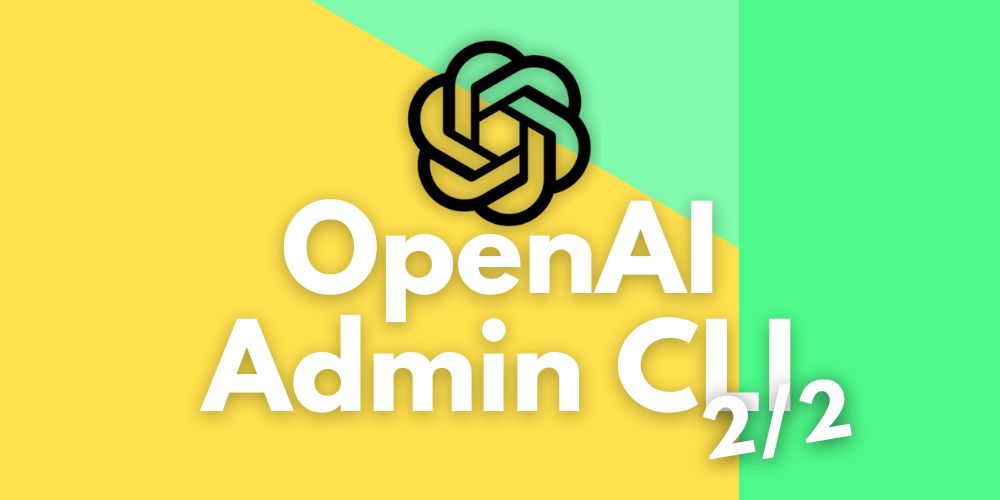 Bagian 2: OpenAI Admin CLI: Keamanan, pengendalian biaya, dan otomatisasi untuk admin perusahaan