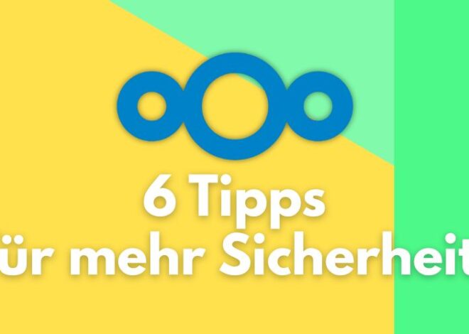 6 konkrete Tipps für Administratoren um die Sicherheit der Nextcloud zu erhöhen